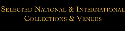 Selected National & International Collections & Venues 